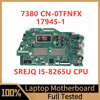 CN-0TFNFX 0TFNFX TFNFX дънна Платка За лаптоп Dell 7380 17945-1 С процесор SREJQ I5-8265U 100% Напълно тествана, работи добре
